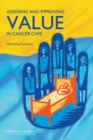 Assessing and Improving Value in Cancer Care : Workshop Summary - Book
