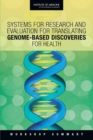 Systems for Research and Evaluation for Translating Genome-Based Discoveries for Health : Workshop Summary - Book