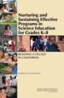 Nurturing and Sustaining Effective Programs in Science Education for Grades K-8 : Building a Village in California: Summary of a Convocation - Book