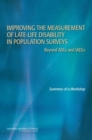 Improving the Measurement of Late-Life Disability in Population Surveys : Beyond ADLs and IADLs: Summary of a Workshop - Book