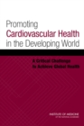 Promoting Cardiovascular Health in the Developing World : A Critical Challenge to Achieve Global Health - Book