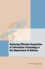 Achieving Effective Acquisition of Information Technology in the Department of Defense - Book