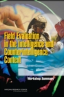 Field Evaluation in the Intelligence and Counterintelligence Context : Workshop Summary - Book