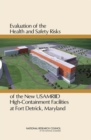 Evaluation of the Health and Safety Risks of the New USAMRIID High Containment Facilities at Fort Detrick, Maryland - Book