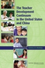 The Teacher Development Continuum in the United States and China : Summary of a Workshop - Book