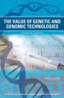 The Value of Genetic and Genomic Technologies : Workshop Summary - Book