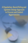 A Population-Based Policy and Systems Change Approach to Prevent and Control Hypertension - eBook