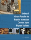 Review of Closure Plans for the Baseline Incineration Chemical Agent Disposal Facilities - Book
