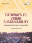 Pathways to Urban Sustainability : Research and Development on Urban Systems: Summary of a Workshop - Book