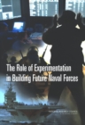 The Role of Experimentation in Building Future Naval Forces - eBook