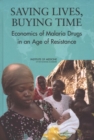 Saving Lives, Buying Time : Economics of Malaria Drugs in an Age of Resistance - eBook