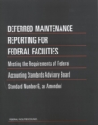 Deferred Maintenance Reporting for Federal Facilities : Meeting the Requirements of Federal Accounting Standards Advisory Board Standard Number 6, as Amended - eBook