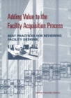 Adding Value to the Facility Acquisition Process : Best Practices for Reviewing Facility Designs - eBook