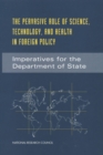 The Pervasive Role of Science, Technology, and Health in Foreign Policy : Imperatives for the Department of State - eBook