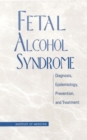Fetal Alcohol Syndrome : Diagnosis, Epidemiology, Prevention, and Treatment - eBook