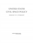 United States Civil Space Policy : Summary of a Workshop - eBook