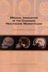 Medical Innovation in the Changing Healthcare Marketplace : Conference Summary - eBook