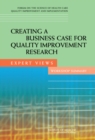 Creating a Business Case for Quality Improvement Research : Expert Views: Workshop Summary - eBook