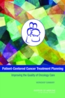 Patient-Centered Cancer Treatment Planning : Improving the Quality of Oncology Care: Workshop Summary - Book