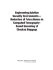Engineering Aviation Security Environments--Reduction of False Alarms in Computed Tomography-Based Screening of Checked Baggage - Book