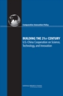 Building the 21st Century : U.S. China Cooperation on Science, Technology, and Innovations - Book
