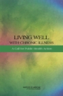 Living Well with Chronic Illness : A Call for Public Health Action - eBook