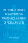 Predicting Outcomes of Investments in Maintenance and Repair of Federal Facilities - Book