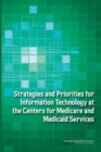 Strategies and Priorities for Information Technology at the Centers for Medicare and Medicaid Services - Book