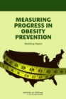 Measuring Progress in Obesity Prevention : Workshop Report - Book