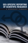 Sex-Specific Reporting of Scientific Research : A Workshop Summary - Book