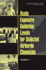 Acute Exposure Guideline Levels for Selected Airborne Chemicals : Volume 11 - eBook