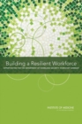 Building a Resilient Workforce : Opportunities for the Department of Homeland Security: Workshop Summary - Book