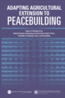 Adapting Agricultural Extension to Peacebuilding : Report of a Workshop by the National Academy of Engineering and United States Institute of Peace: Roundtable on Technology, Science, and Peacebuildin - Book