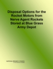 Disposal Options for the Rocket Motors From Nerve Agent Rockets Stored at Blue Grass Army Depot - eBook
