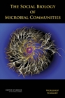 The Social Biology of Microbial Communities : Workshop Summary - Book
