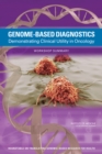 Genome-Based Diagnostics : Demonstrating Clinical Utility in Oncology: Workshop Summary - eBook