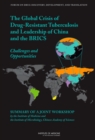Global Crisis of Drug-Resistant Tuberculosis and Leadership of China and the BRICS : Challenges and Opportunities: Summary of a Joint Workshop by the Institute of Medicine and the Institute of Microbi - Book