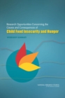 Research Opportunities Concerning the Causes and Consequences of Child Food Insecurity and Hunger : Workshop Summary - Book