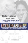 Elder Abuse and Its Prevention : Workshop Summary - Book