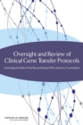 Oversight and Review of Clinical Gene Transfer Protocols : Assessing the Role of the Recombinant DNA Advisory Committee - Book