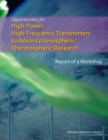 Opportunities for High-Power, High-Frequency Transmitters to Advance Ionospheric/Thermospheric Research : Report of a Workshop - Book