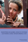 Investing in Global Health Systems : Sustaining Gains, Transforming Lives - eBook