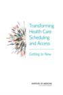 Transforming Health Care Scheduling and Access : Getting to Now - Book