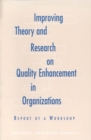 Improving Theory and Research on Quality Enhancement in Organizations : Report of a Workshop - eBook