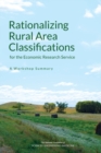 Rationalizing Rural Area Classifications for the Economic Research Service : A Workshop Summary - eBook