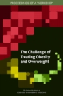 The Challenge of Treating Obesity and Overweight : Proceedings of a Workshop - eBook