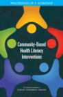 Community-Based Health Literacy Interventions : Proceedings of a Workshop - eBook