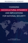 Changing Sociocultural Dynamics and Implications for National Security : Proceedings of a Workshop - eBook