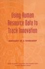 Using Human Resource Data to Track Innovation : Summary of a Workshop - eBook