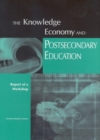 The Knowledge Economy and Postsecondary Education : Report of a Workshop - eBook